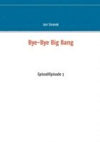 Bye-Bye Big Bang, Episod/Episode 3