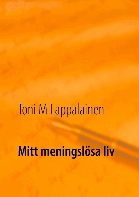 Toni Lappalainen - Mitt meningslösa liv, Häftad