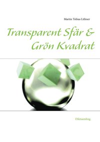 Transparent sfr & Grn kvadrat : och andra dikter