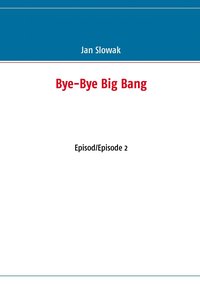 Bye-Bye Big Bang: Episod/Episode 2