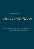 Avslutsbibeln: Handboken i hur du fr�gar efter aff�ren i alla kundsituationer