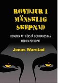 Rovdjur i mänsklig skepnad : konsten att förstå och handskas med en psykopat