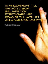 10 anledningar till varf�r vi som s�ljare och f�retagare inte kommer till avslut i alla v�ra s�ljsamtal