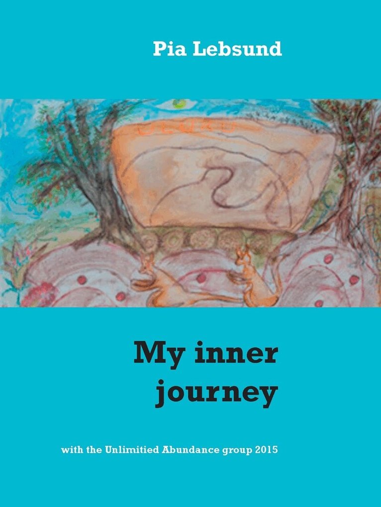 Pia Lebsund - My inner journey: with the unlimitied abundance group 2015, E-bok. Tillgänglighet: Lägg i varukorg