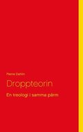 Droppteorin : en treologi i samma prm
