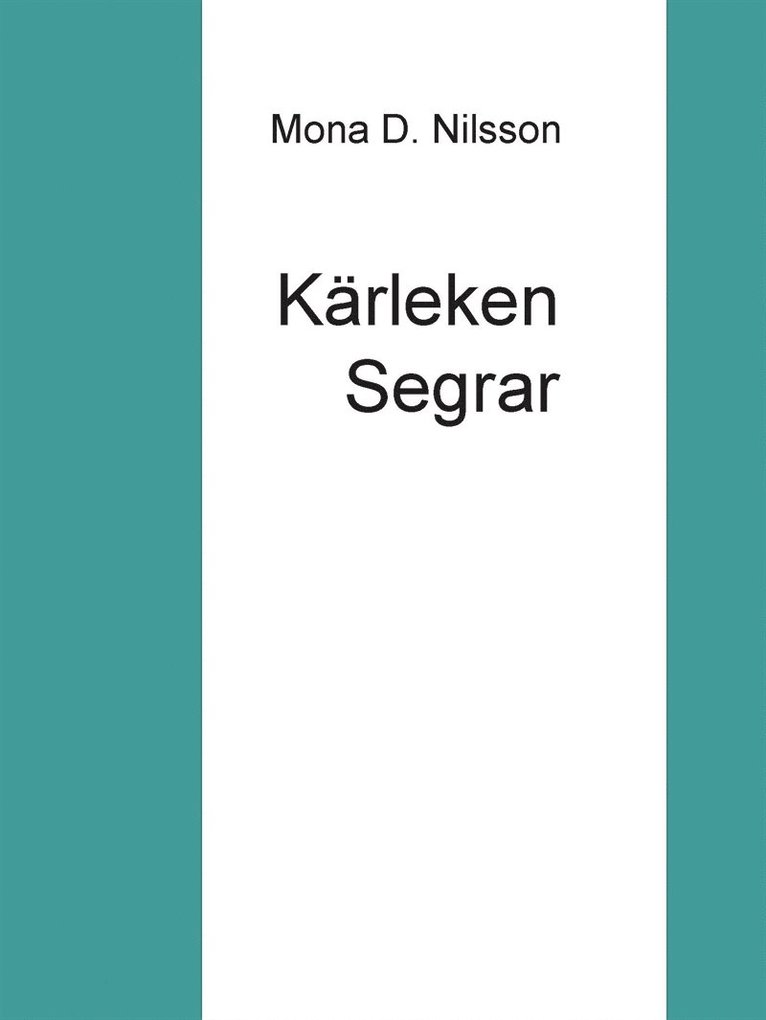 Mona D. Nilsson - Kärleken Segrar, E-bok
