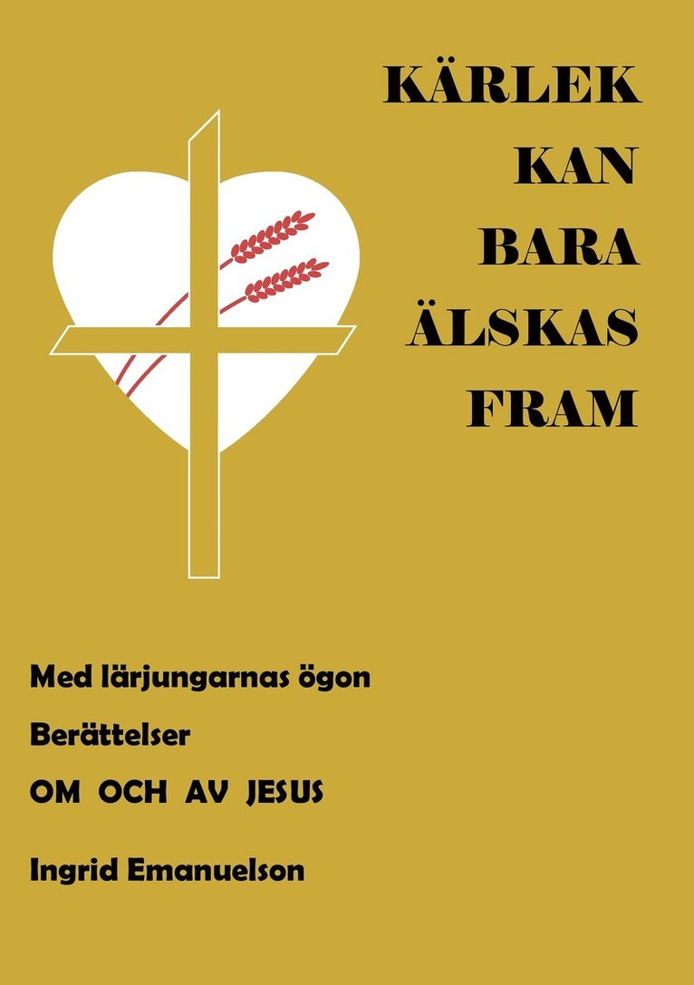 Ingrid Emanuelson - Kärlek kan bara älskas fram, Häftad
