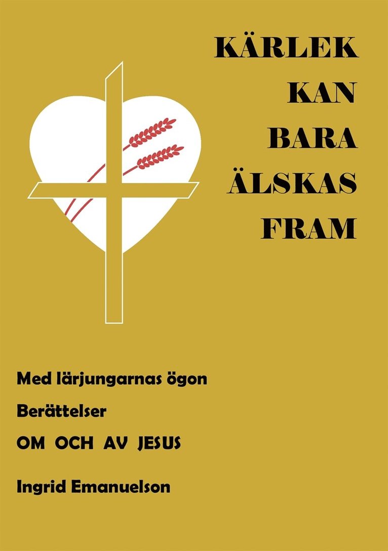 Ingrid Emanuelson - Kärlek kan bara älskas fram, E-bok
