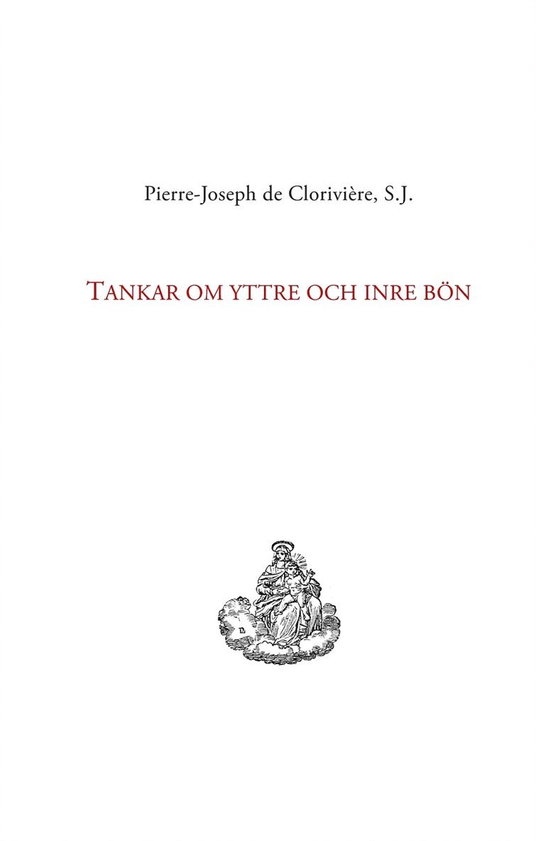 Pierre-Joseph de Clorivière - Tankar om yttre och inre bön, E-bok