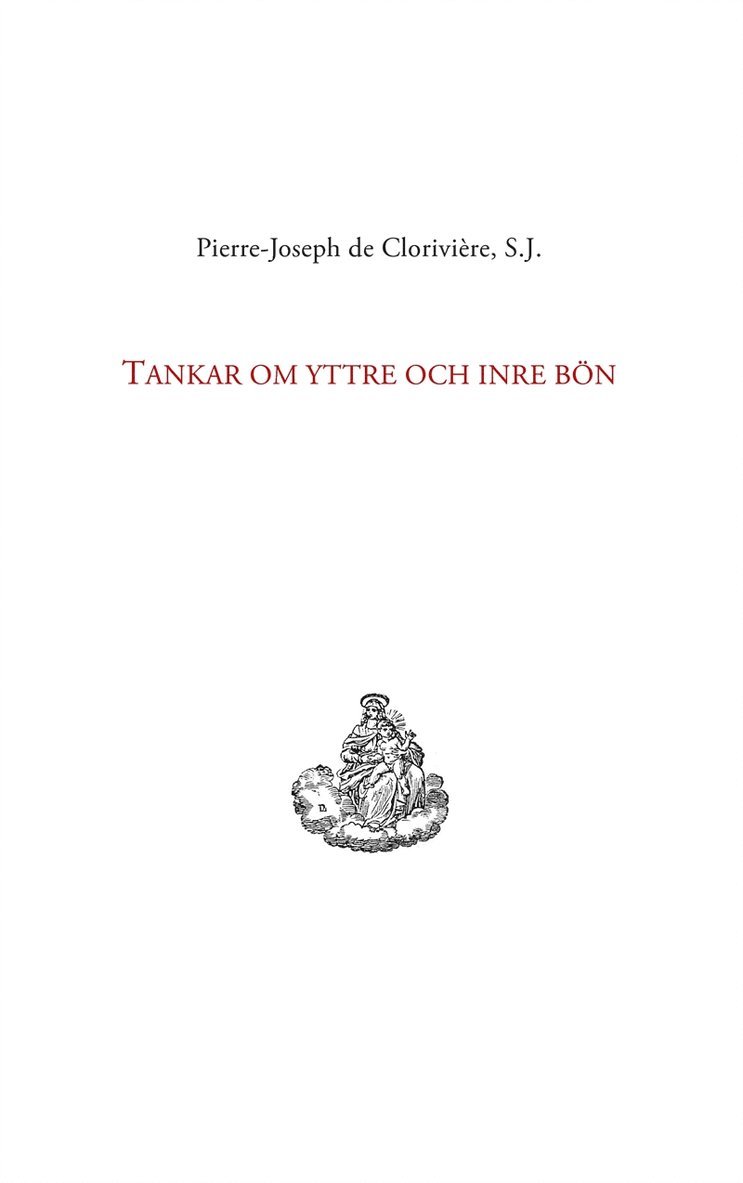 Pierre-Joseph de Clorivière - Tankar om yttre och inre bön, E-bok