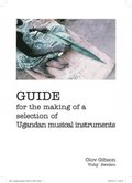 Guide for the making of a selection of Ugandan musical instruments