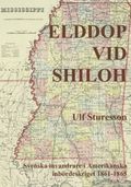 Elddop vid Shilo : svenska volontrer i amerikanska inbrdesskriget 1861-1685