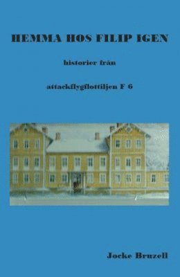 Jocke Bruzell - Hemma hos Filip igen : historier från attackflygflottiljen F6, Häftad