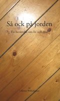 S� ock p� jorden : en ber�ttelse om liv och d�d