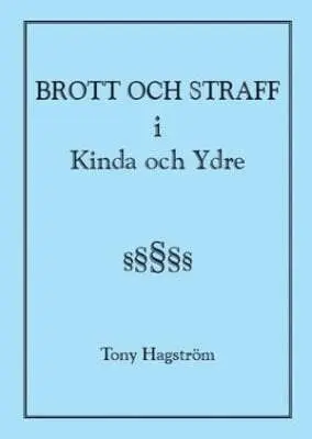 Tony Hagström - Brott och straff i Kinda och Ydre, Häftad. Tillgänglighet: Lägg i varukorg