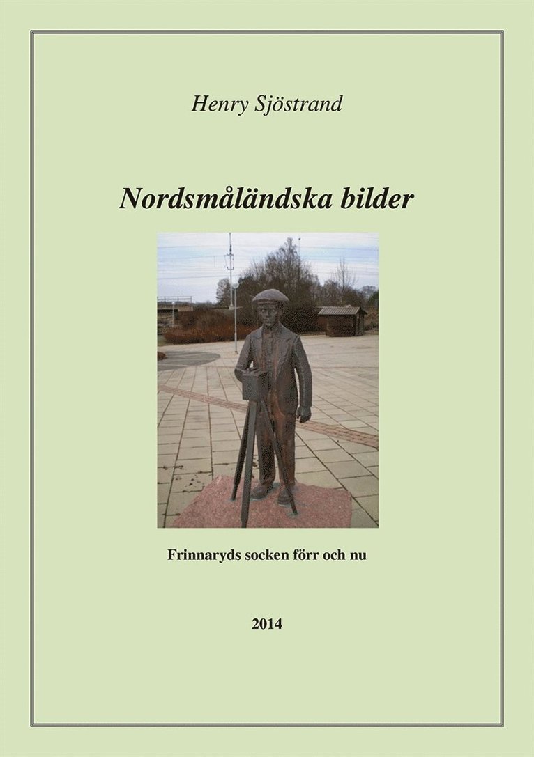 Henry Sjöstrand - Nordsmåländska bilder : om Frinnaryds socken förr och nu, E-bok