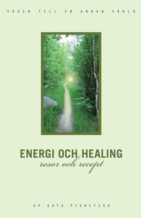 Energi och healing, resor och recept