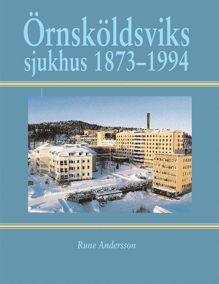 Rune Andersson - Örnsköldsviks sjukhus 1873-1994, E-bok