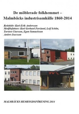 Malmbäcks hembygdsförening - De möblerade folkhemmet – Malmbäcks industrisamhälle 1860-2014, Häftad