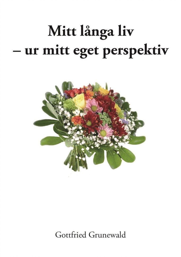 Gottfried Grunewald - Mitt långa liv - ur mitt eget perspektiv, E-bok