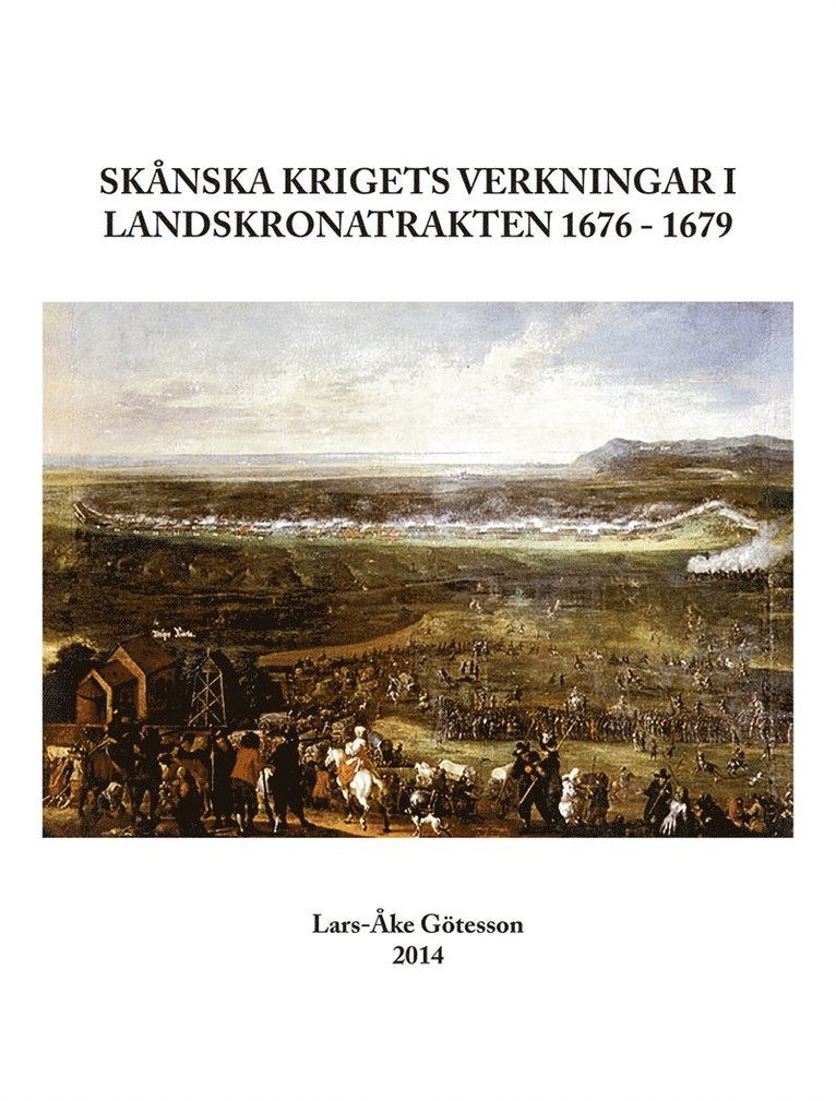 Lars-Åke Götesson - Skånska krigets verkningar i Landskronatrakten 1676 - 1679, E-bok