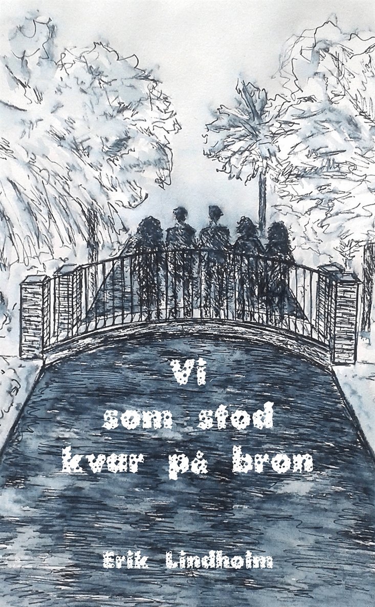Erik Lindholm - Vi som stod kvar på bron, E-bok