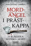 Mordängel i prästkappa : 23 klassiska svenska mord
