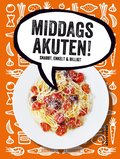Middagsakuten! : snabbt, enkelt & billigt