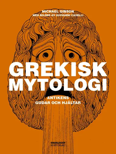 Michael Gibson - Grekisk mytologi: Antikens gudar och hjältar, Inbunden