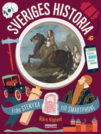 Sveriges historia : frn stenyxa till smartphone
