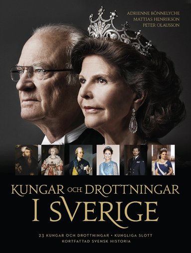 Adrienne Bönnelyche, Mattias Henrikson, Peter Olausson - Kungar och drottningar i Sverige, Inbunden