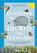 S hjlper du djuren i din trdgrd : inspirerande ider fr en rikare trdgrd och biologisk mngfald