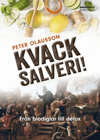 Kvacksalveri! : fr�n blodiglar till detox