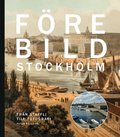 F�rebild Stockholm : fr�n staffli till fotografi