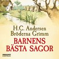Barnens bästa sagor / Bröderna Grimm och H C Andersen