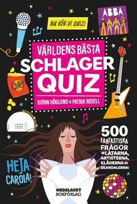 Världens bästa schlagerquiz : 500 fantastiska frågor om låtarna, artisterna, kläderna och skandalerna!