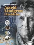 Astrid Lindgren i Stockholm : knda och oknda platser i hennes liv och bcker