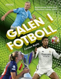 Galen i fotboll : sp�nnande fakta fr�n fotbollens runda v�rld
