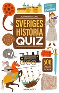 Sveriges historia quiz : 500 frgor fr nytta och nje
