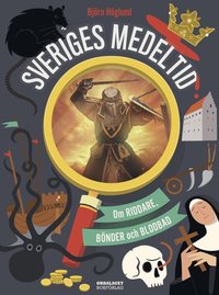 Sveriges medeltid: Om riddare, bönder och blodbad