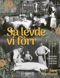 S levde vi frr : svenska folkets liv i vardag och fest