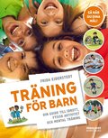 Tr�ning f�r barn : din guide till idrott, fysisk aktivitet och mental tr�ning
