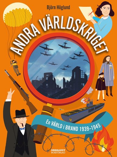 Björn Höglund - Andra världskriget : en värld i brand 1939-1945, Inbunden