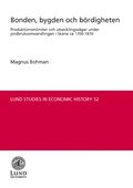 Bonden, bygden och brdigheten : produktionsmnster och utvecklingsvgar under jordbruksomvandlingen i Skne ca 1700-1870