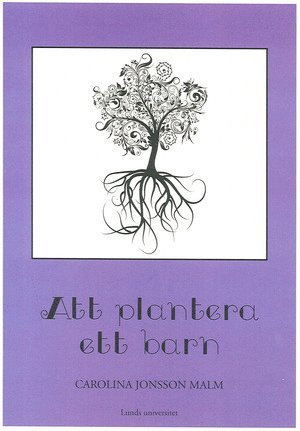 Carolina Jonsson Malm - Att plantera ett barn, Inbunden