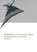 Maskulinitet i feminismens tj�nst : dragkingande som praktik, politik och beg�r