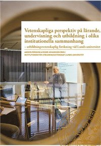 Vetenskapliga perspektiv p lrande, undervisning och utbildning i olika institutionella sammanhang