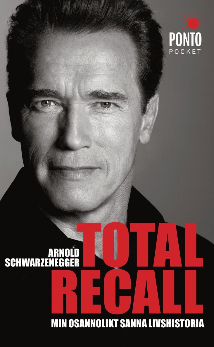 Arnold Schwarzenegger, Peter Petre - Total Recall : min osannolikt sanna livshistoria, Pocket
