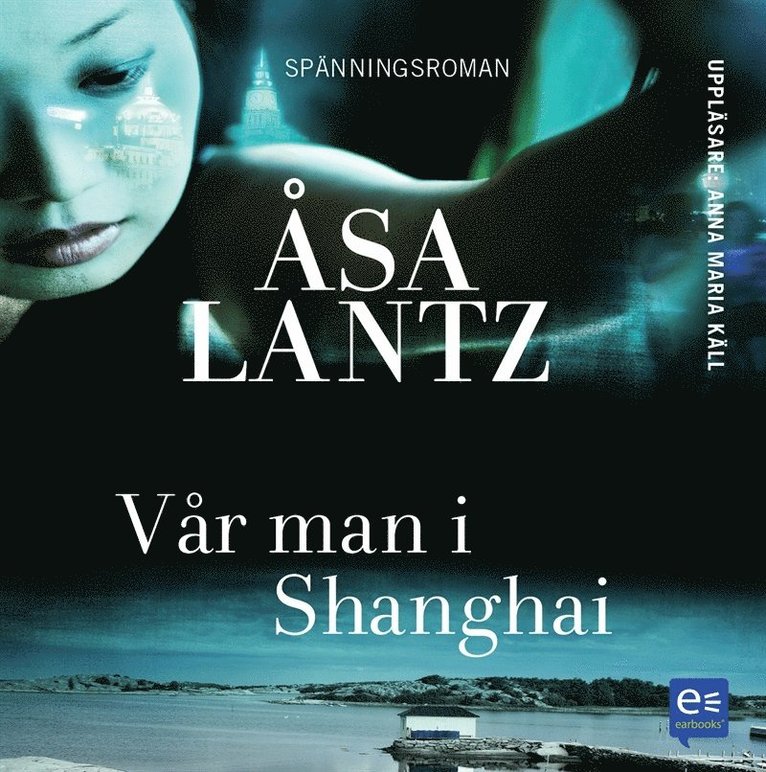 Åsa Lantz - Vår man i Shanghai, Ljudbok