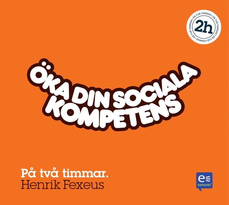 Henrik Fexeus - Öka din sociala kompetens : på två timmar, CD-bok